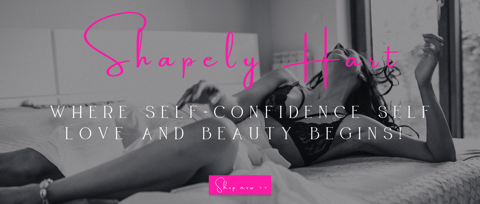 Shapely Hart Where self-confidence self-love and beauty begins! 